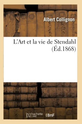 L'Art et la vie de Stendahl (French Edition)
