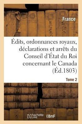 Édits, ordonnances royaux, déclarations et arrêts du Conseil d'État du Roi: le Canada Tome 2 (Sciences Sociales) (French Edition)