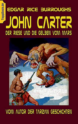 John Carter - Der Riese und die Gelben vom Mars: vom Autor der Tarzan Geschichten (German Edition)