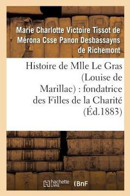 Histoire de Mlle Le Gras (Louise de Marillac): fondatrice des Filles de la Charité (French Edition)