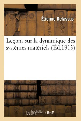 Leçons sur la dynamique des systèmes matériels (French Edition)