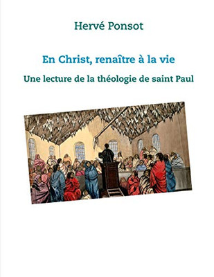 En Christ, renaître à la vie: Une lecture de la théologie de saint Paul (French Edition)