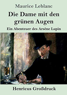 Die Dame mit den grünen Augen (Großdruck): Ein Abenteuer des Arsène Lupin (German Edition) - Paperback