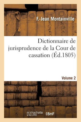 Dictionnaire de jurisprudence de la Cour de cassation. Volume 2 (Sciences Sociales) (French Edition)