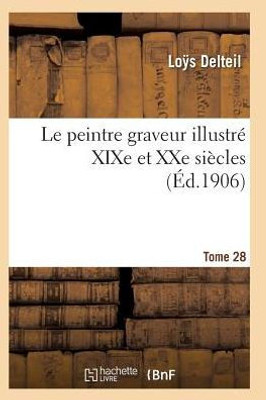 Le peintre graveur illustré (XIXe et XXe siècles). Tome 28 (Arts) (French Edition)