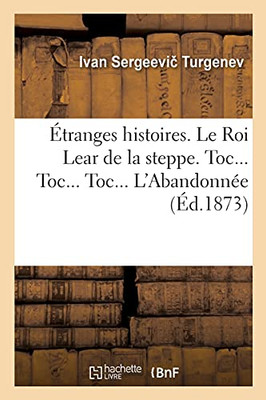 Étranges histoires. Étrange histoire. Le Roi Lear de la steppe. Toc... Toc... Toc... . L'Abandonnée (French Edition)