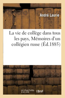 La vie de collège dans tous les pays. Mémoires d'un collégien russe (French Edition)