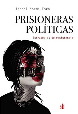 Prisioneras políticas: Estrategias de resistencia (Spanish Edition)