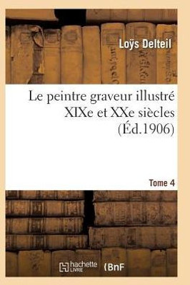 Le peintre graveur illustré (XIXe et XXe siècles). Tome 4 (Arts) (French Edition)
