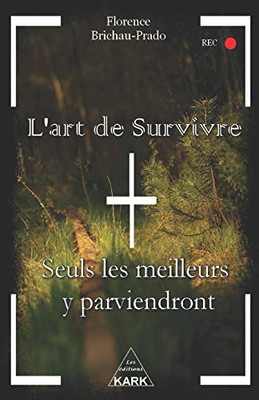 L'art de Survivre: Seuls les meilleurs y parviendront (French Edition)
