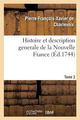 Histoire et description generale de la Nouvelle France. Tome 2 (French Edition)