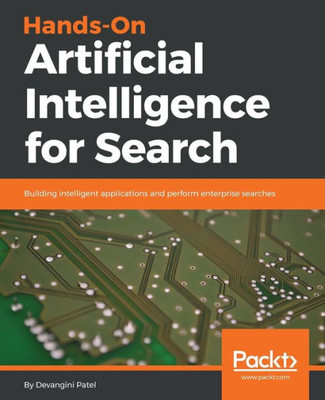 Hands-On Artificial Intelligence for Search: Building intelligent applications and perform enterprise searches