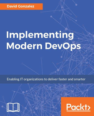 Implementing Modern DevOps: Enabling IT organizations to deliver faster and smarter