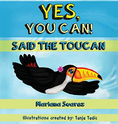 Yes, You Can! Said the Toucan - Hardcover