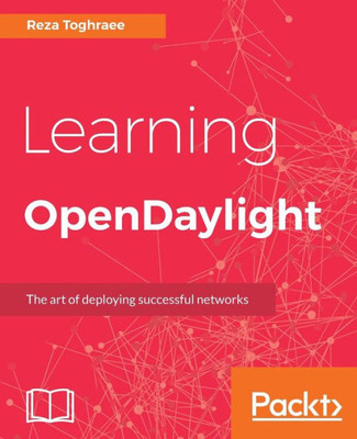 Learning OpenDaylight: A gateway to SDN (Software-Defined Networking) and NFV (Network Functions Virtualization) ecosystem