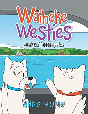 Waiheke Westies: Jock and Lassie Arrive