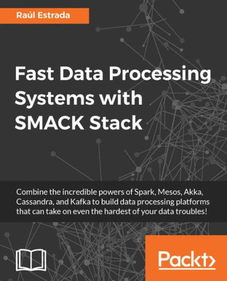 Fast Data Processing Systems with SMACK Stack