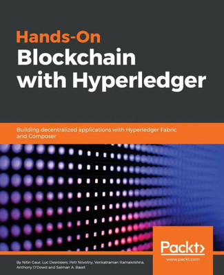 Hands-On Blockchain with Hyperledger: Building decentralized applications with Hyperledger Fabric and Composer