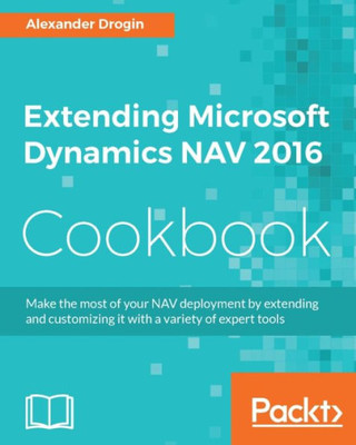 Extending Microsoft Dynamics NAV 2016 Cookbook