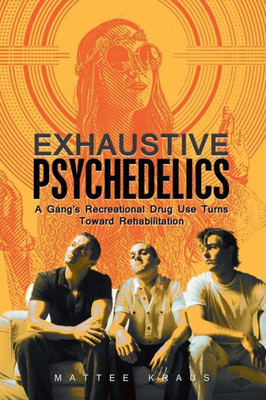 Exhaustive Psychedelics: A Gangs Recreational Drug Use Turns Toward Rehabilitation