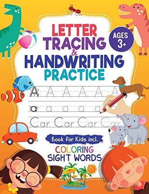 Letter Tracing & Handwriting Practice Book - for Kids: Trace Letters and Numbers Workbook of the Alphabet and Sight Words, Preschool, Pre K, Kids Ages 3-5 + 5-6. Children Handwriting without Tears