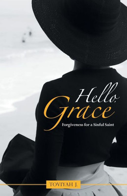 Hello, Grace: Forgiveness for a Sinful Saint