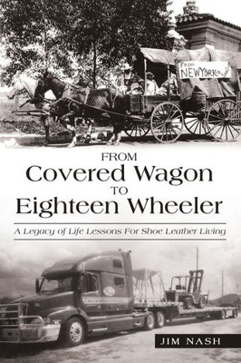 From Covered Wagon to Eighteen Wheeler: A Legacy of Life Lessons for Shoe Leather Living