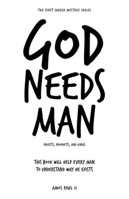 God Needs Man: Priests, Prophets, and Kings