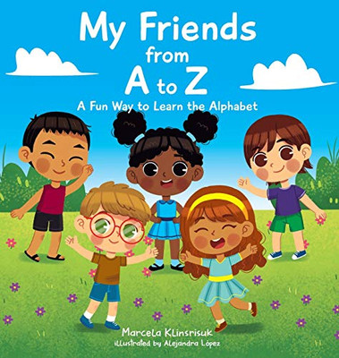 My Friends from A to Z: A Fun Way to Learn the Alphabet - Hardcover