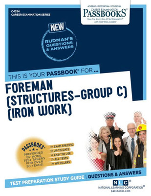 Foreman (Structures-Group C) (Iron Work) (C-1324): Passbooks Study Guide (1324) (Career Examination Series)