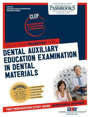 Dental Auxiliary Education Examination In Dental Materials (CLEP-47): Passbooks Study Guide (College Level Examination Program Series)
