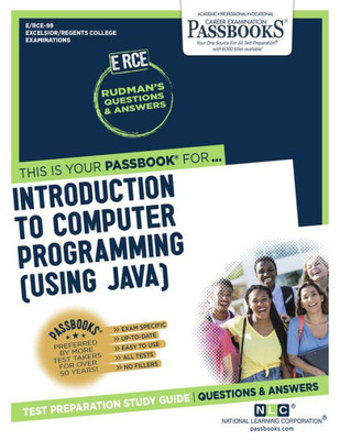 Introduction to Computer Programming (Using Java) (RCE-99): Passbooks Study Guide (99) (Excelsior / Regents College Examinations)