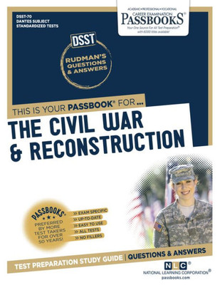 The Civil War & Reconstruction (DAN-70): Passbooks Study Guide (70) (Dantes Subject Standardized Tests)