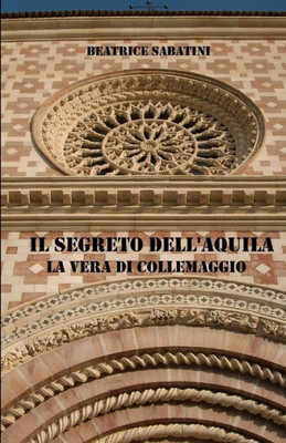 Il segreto dell'Aquila, la vera di Collemaggio (Italian Edition)