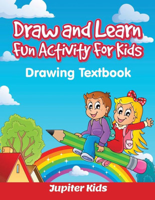 Draw and Learn Fun Activity For Kids: Drawing Textbook