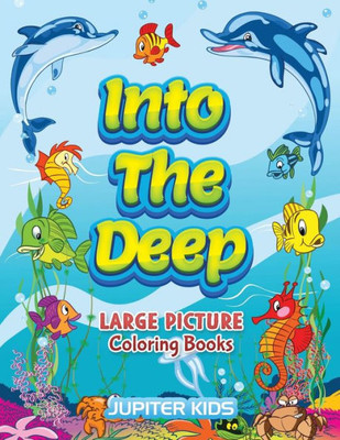 Into The Deep: Large Picture Coloring Books