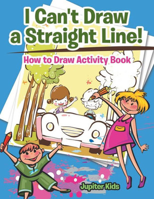 I Can't Draw a Straight Line! How to Draw Activity Book