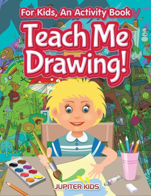 I Want to Learn How To Draw! For Kids, an Activity Book