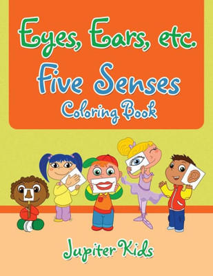 Eyes, Ears, etc. Five Senses Coloring Book