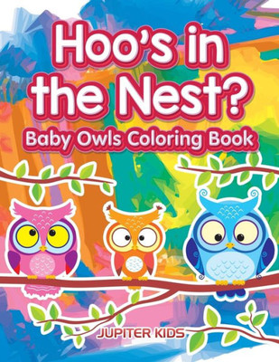 Hoo's in the Nest? Baby Owls Coloring Book