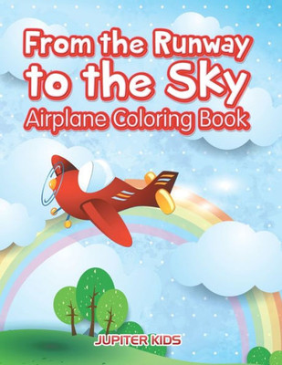 From the Runway to the Sky: Airplane Coloring Book