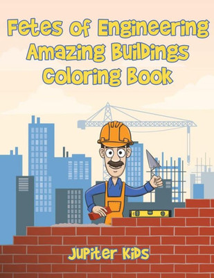 Fetes of Engineering: Amazing Buildings coloring book
