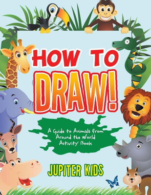 How to Draw! A Guide to Animals from Around the World Activity Book