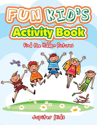 Fun Kid's Activity Book -- Find the Hidden Pictures