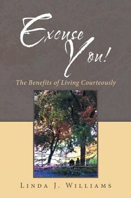 Excuse You!: The Benefits of Living Courteously
