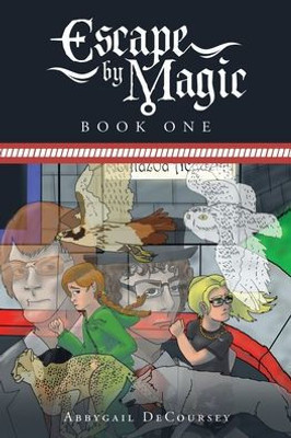 Escape by Magic: Book One