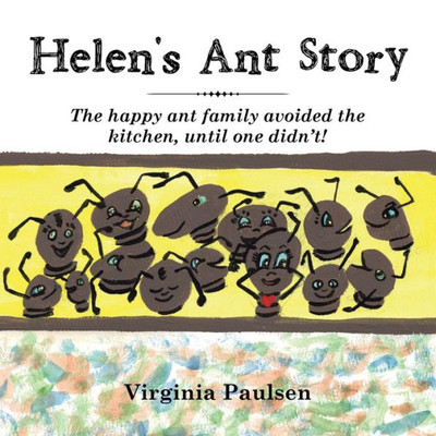 Helen's Ant Story: The Happy Ant Family Avoided the Kitchen, Until One Didn'T!