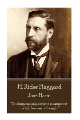 H. Rider Haggard - Joan Haste: Thinking can only serve to measure out the helplessness of thought.