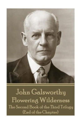 John Galsworthy - Flowering Wilderness: The Second Book of the Third Trilogy (End of the Chapter)