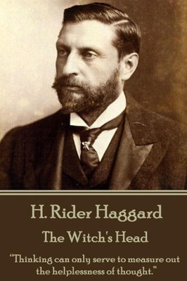 H. Rider Haggard - The Witch's Head: Thinking can only serve to measure out the helplessness of thought. 